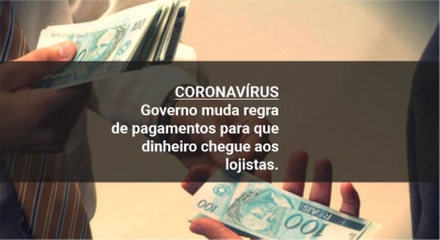 Coronavírus: governo muda regra de pagamentos para garantir que dinheiro chegue aos lojistas